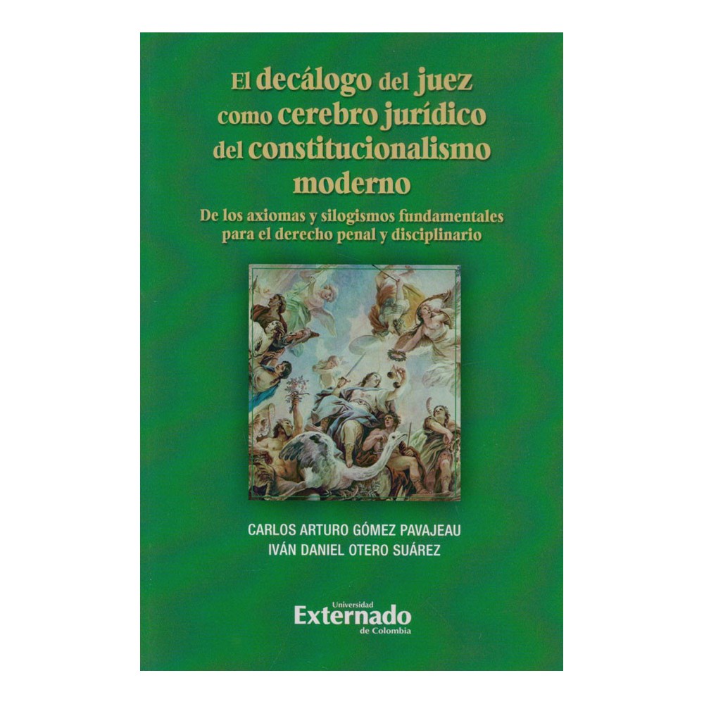 EL DECÁLOGO DEL JUEZ COMO CEREBRO JURÍDICO DEL CONSTITUCIONALISMO MODERNO