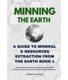 MINNING THE EARTH: A GUIDE TO MINERAL & RESOURCES EXTRACTION FROM THE EARTH BOOK. BOOK 1