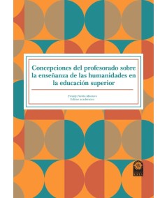 CONCEPCIONES DEL PROFESORADO SOBRE LA ENSEÑANZA DE LAS HUMANIDADES EN LA EDUCACIÓN SUPERIOR