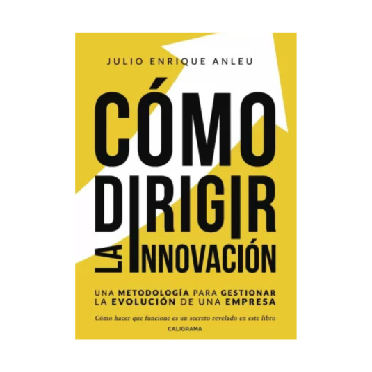 CÓMO DIRIGIR LA INNOVACIÓN