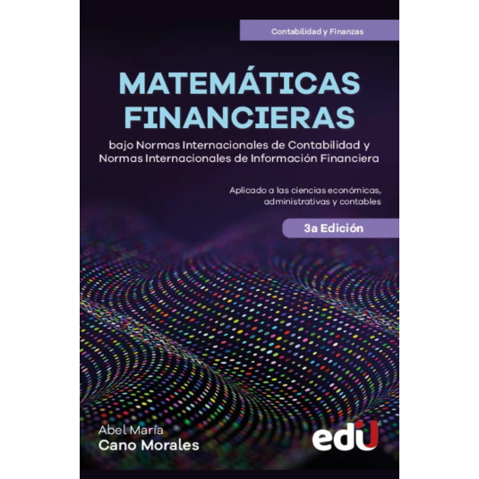 MATEMATICAS FINANCIERAS. bajo Normas Internacionales de Contabilidad (NIC) y Normas Internacionales de Información Financiera