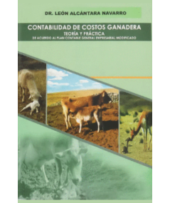 CONTABILIDAD DE COSTOS GANADERA: TEORÍA Y PRÁCTICA DE ACUERDO AL PLAN CONTABLE GENERAL EMPRESARIAL MODIFICADO
