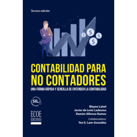 CONTABILIDAD PARA NO CONTADORES. Una forma rapida y sencilla de entender la contabilidad