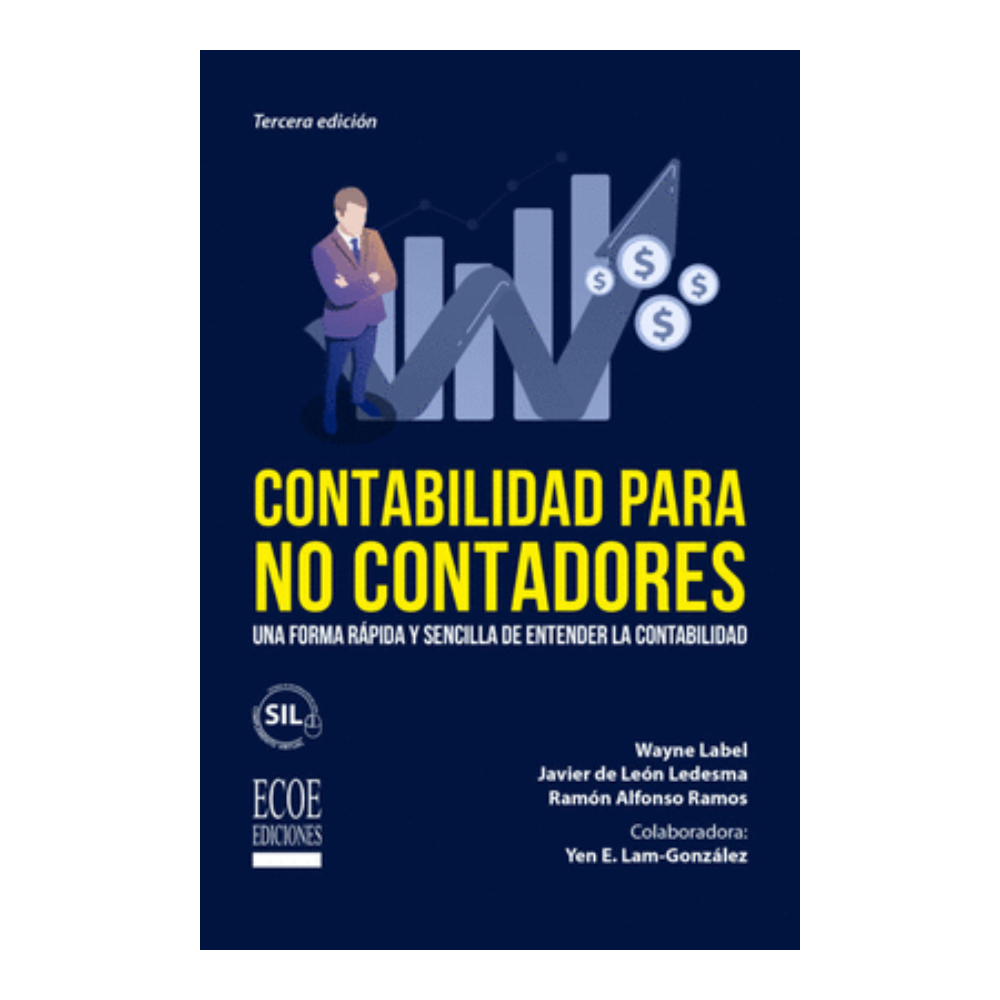 CONTABILIDAD PARA NO CONTADORES. Una forma rapida y sencilla de entender la contabilidad