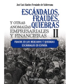ESCÁNDALOS, FRAUDES, QUIEBRAS Y OTRAS ANOMALÍAS EMPRESARIALES Y FINANCIERAS. TOMO II