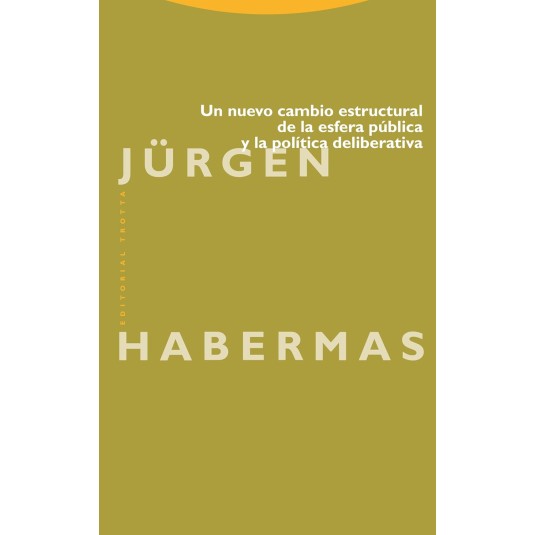 UN NUEVO CAMBIO ESTRUCTURAL DE LA ESFERA PÚBLICA Y LA POLÍTICA DELIBERATIVA