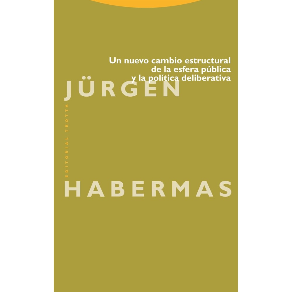 UN NUEVO CAMBIO ESTRUCTURAL DE LA ESFERA PÚBLICA Y LA POLÍTICA DELIBERATIVA