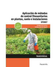 APLICACIÓN DE MÉTODOS DE CONTROL FITOSANITARIOS EN PLANTAS, SUELO E INSTALACIONES. UF0007