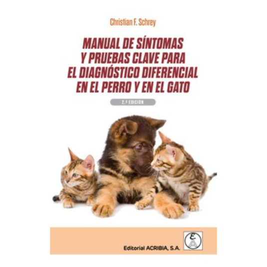 MANUAL DE SINTOMAS Y PRUEBAS CLAVE PARA EL DIAGNOSTICO DIFERENCIAL EN EL PERRO Y EN EL GATO