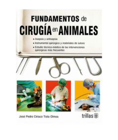 FUNDAMENTOS DE CIRUGIA EN ANIMALES. ASEPSIA Y ANTISEPSIA, INSTRUMENTAL QUIRURGICO Y MATERIAL DE SUTURA