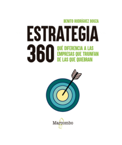 ESTRATEGIA 360. Que diferencia a las empresas que triunfan de las que quiebran