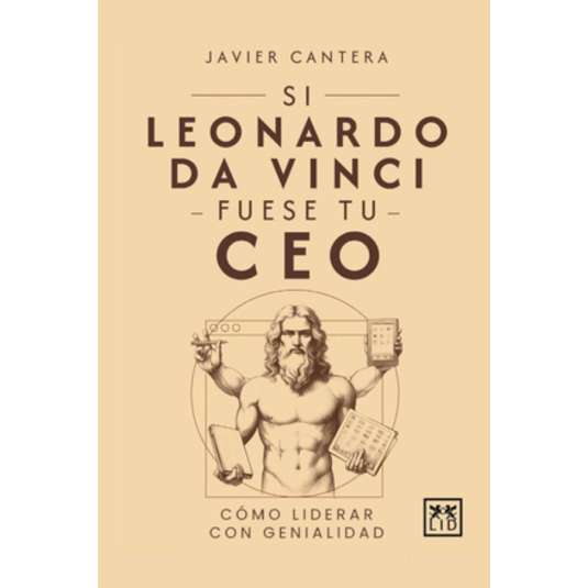 SI LEONARDO DA VINCI FUESE TU CEO. Cómo liderar con genialidad