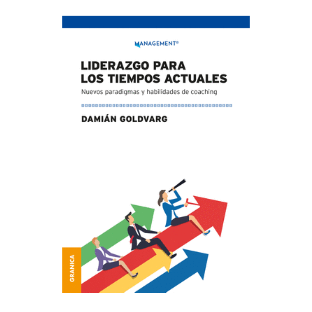 LIDERAZGO PARA LOS TIEMPOS ACTUALES. Nuevos Paradigmas y Habilidades de Coaching