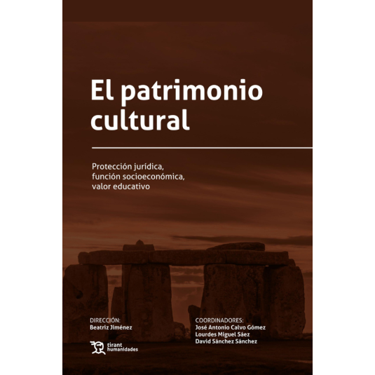 EL PATRIMONIO CULTURAL. protección jurídica, función socioeconómica, valor educativo
