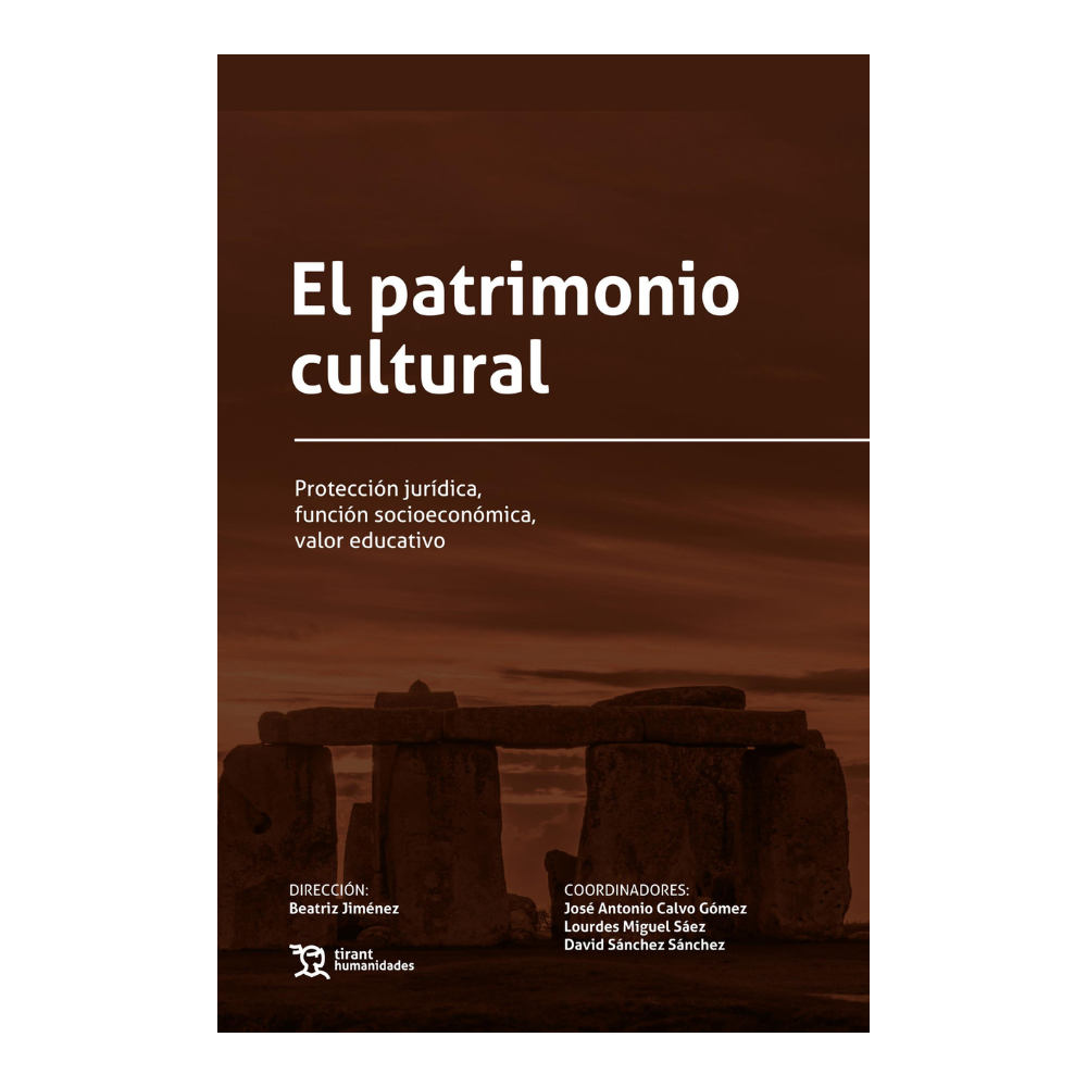 EL PATRIMONIO CULTURAL. protección jurídica, función socioeconómica, valor educativo