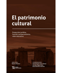 EL PATRIMONIO CULTURAL. protección jurídica, función socioeconómica, valor educativo