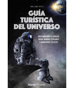 GUIA TURISTICA DEL UNIVERSO. Descubriendo el espacio entre mundos extraños y monstruos celestes