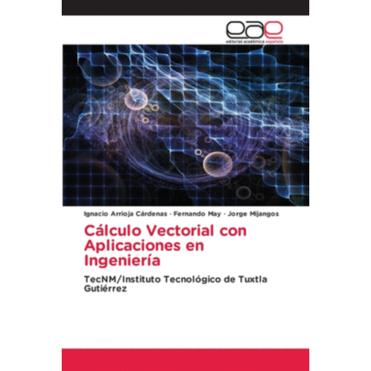 CÁLCULO VECTORIAL CON APLICACIONES EN INGENIERÍA. TecNM/Instituto Tecnológico de Tuxtla Gutiérrez