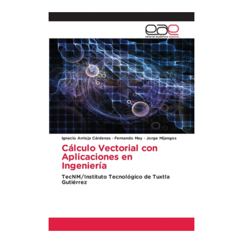 CÁLCULO VECTORIAL CON APLICACIONES EN INGENIERÍA. TecNM/Instituto Tecnológico de Tuxtla Gutiérrez