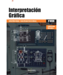 INTERPRETACION GRAFICA. Fabricación Mecánica