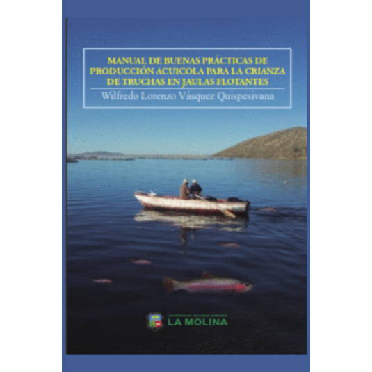 MANUAL DE BUENAS PRACTICAS DE PRODUCCION ACUICOLA PARA LA CRIANZA DE TRUCHAS EN JAULAS FLOTANTES