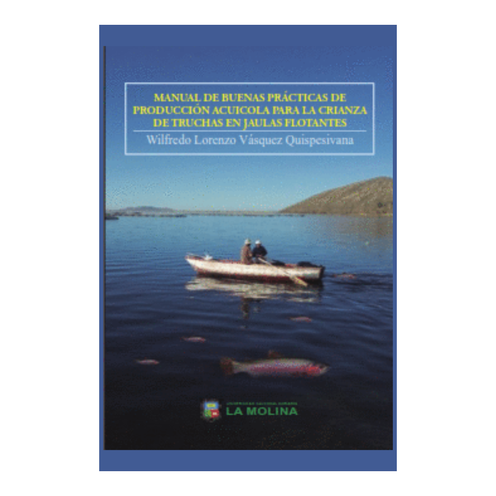 MANUAL DE BUENAS PRACTICAS DE PRODUCCION ACUICOLA PARA LA CRIANZA DE TRUCHAS EN JAULAS FLOTANTES