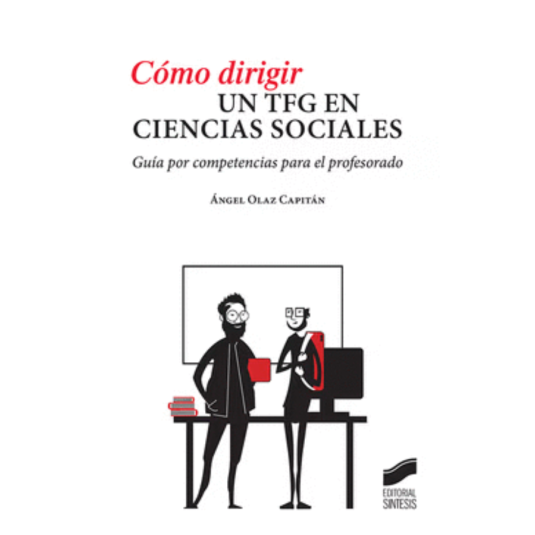 COMO DIRIGIR UN TFG EN CIENCIAS SOCIALES. Guía por competencias para el profesorado
