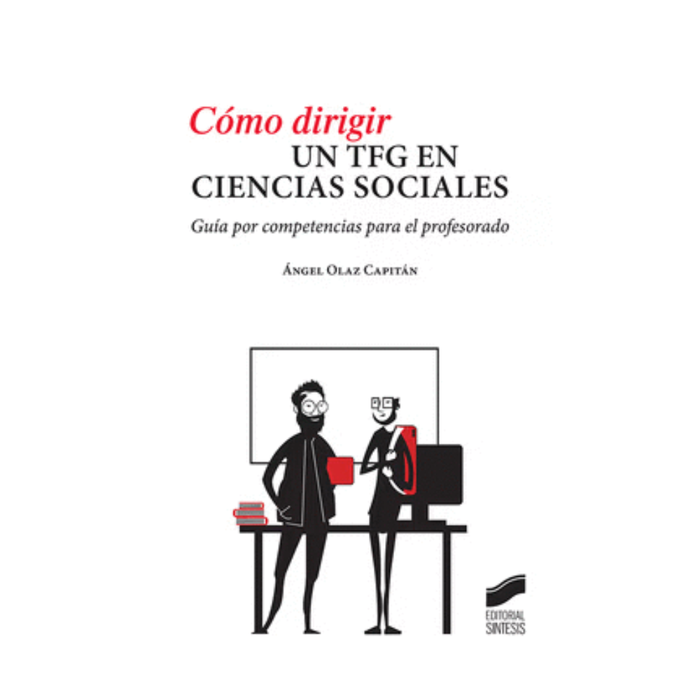 COMO DIRIGIR UN TFG EN CIENCIAS SOCIALES. Guía por competencias para el profesorado