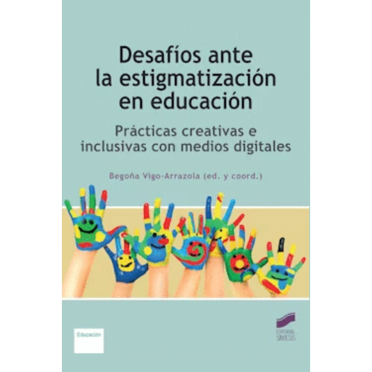 DESAFÍOS ANTE LA ESTIGMATIZACIÓN EN EDUCACIÓN. Prácticas creativas e inclusivas con medios digitales