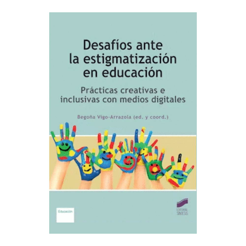 DESAFÍOS ANTE LA ESTIGMATIZACIÓN EN EDUCACIÓN. Prácticas creativas e inclusivas con medios digitales