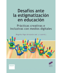 DESAFÍOS ANTE LA ESTIGMATIZACIÓN EN EDUCACIÓN. Prácticas creativas e inclusivas con medios digitales