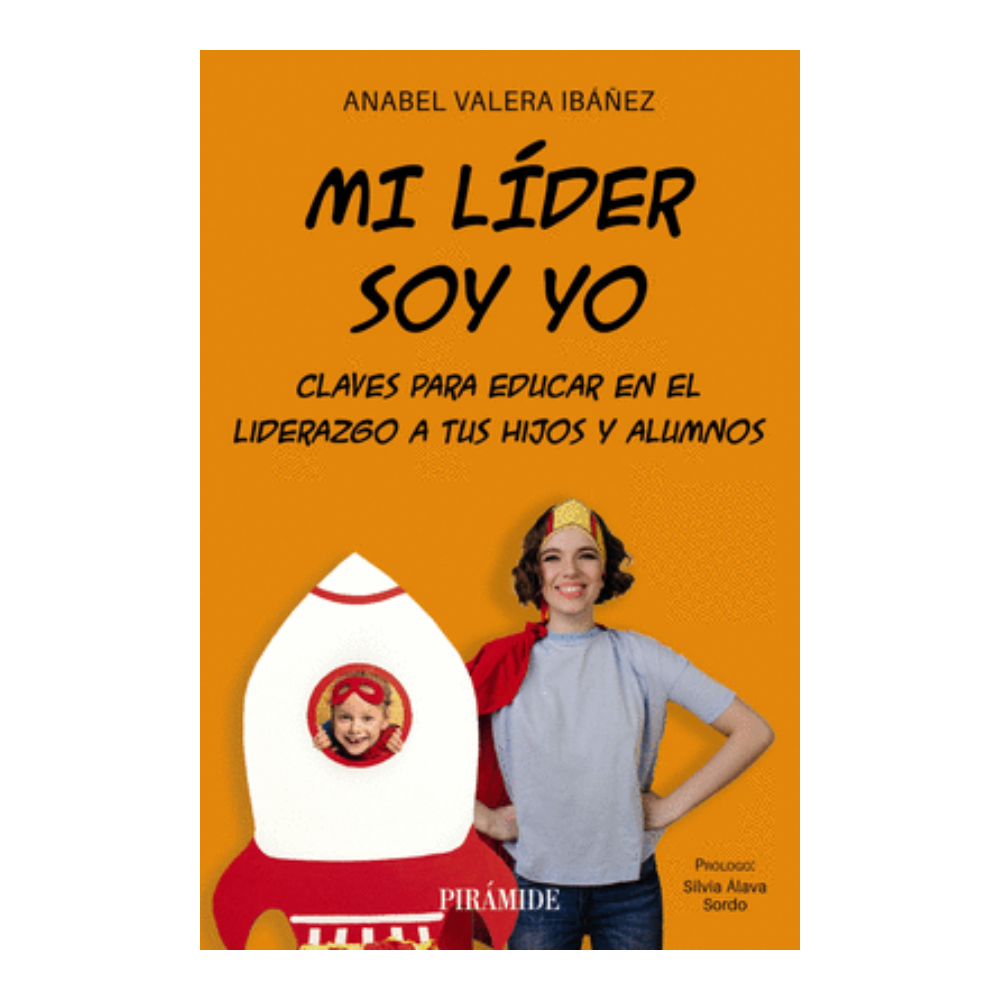 MI LÍDER SOY YO. Claves para educar en el liderazgo a tus hijos y alumnos