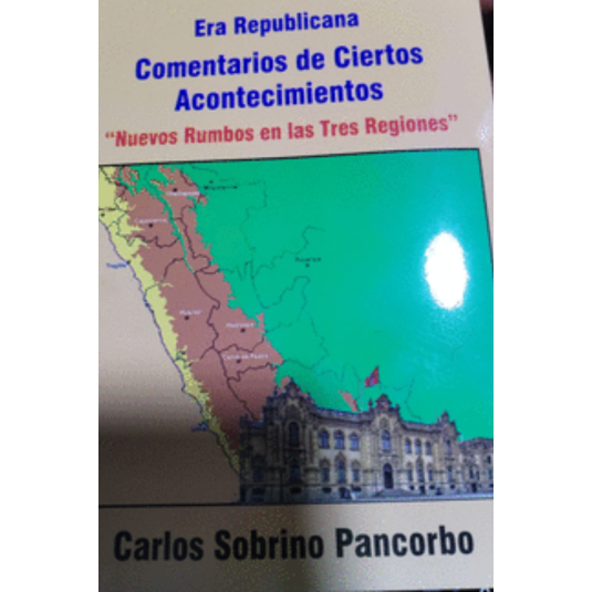 ERA REPUBLICANA COMENTARIOS DE CIERTOS ACONTECIMIENTOS. "nuevos rumbos en las tres regiones"