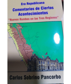 ERA REPUBLICANA COMENTARIOS DE CIERTOS ACONTECIMIENTOS. "nuevos rumbos en las tres regiones"