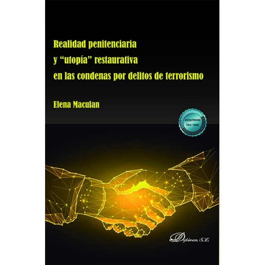REALIDAD PENITENCIARIA Y “UTOPÍA” RESTAURATIVA EN LAS CONDENAS POR DELITOS DE TERRORISMO