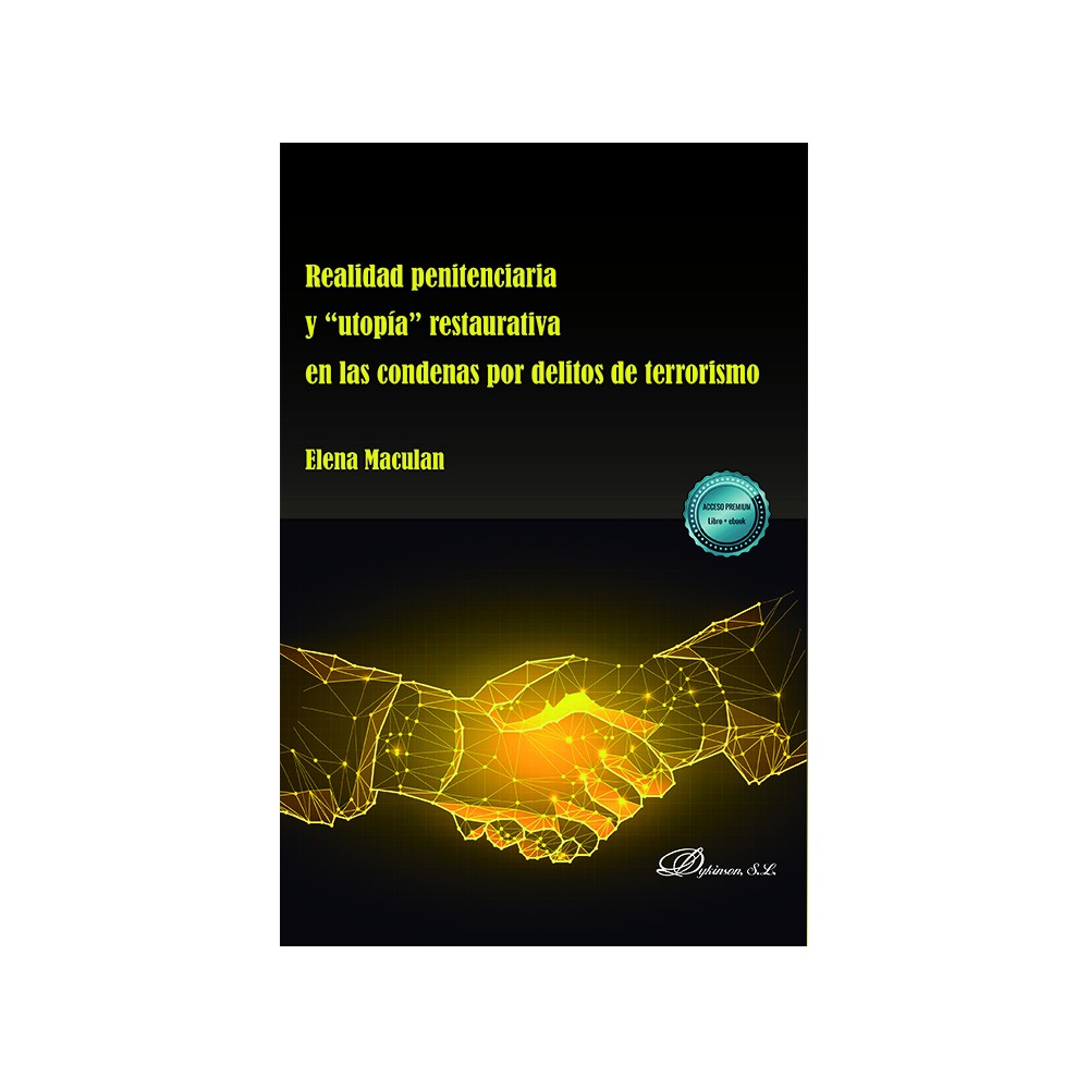 REALIDAD PENITENCIARIA Y “UTOPÍA” RESTAURATIVA EN LAS CONDENAS POR DELITOS DE TERRORISMO