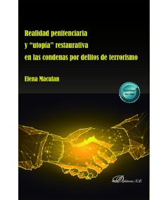 REALIDAD PENITENCIARIA Y “UTOPÍA” RESTAURATIVA EN LAS CONDENAS POR DELITOS DE TERRORISMO