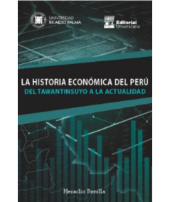 LA HISTORIA ECONOMICA DEL PERU DEL TAWANTINSUYO A LA ACTUALIDAD