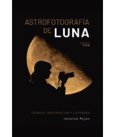 ASTROFOTOGRAFÍA DE LUNA. TECNICA, OBSERVACIÓN Y LEYENDAS