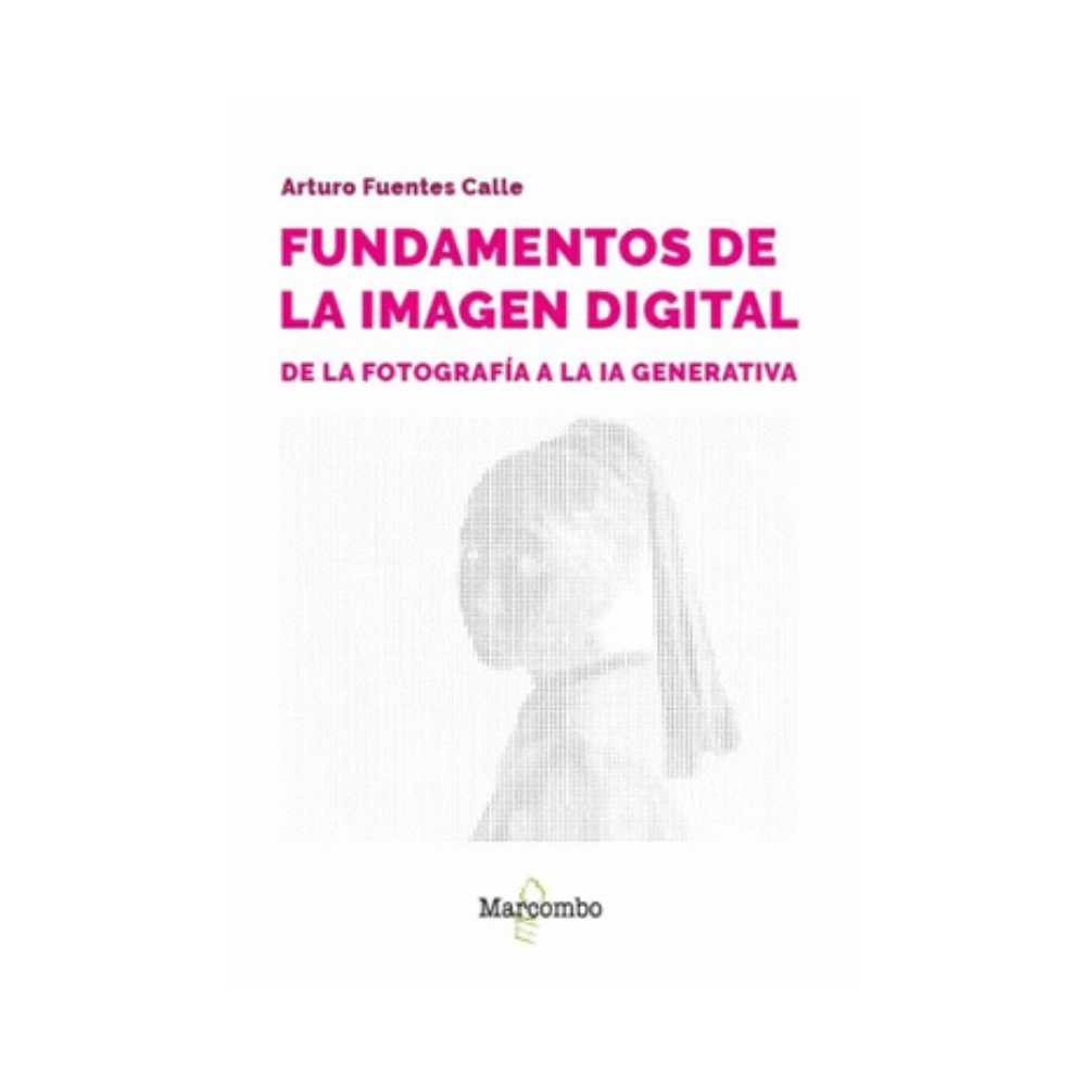 FUNDAMENTOS DE LA IMAGEN DIGITAL. de la fotografía a la IA generativa
