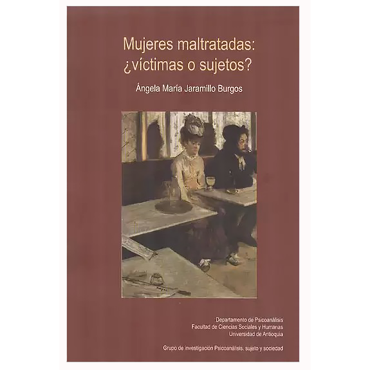 MUJERES MALTRATADAS ¿VICTIMAS O SUJETOS ?