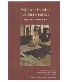 MUJERES MALTRATADAS ¿VICTIMAS O SUJETOS ?
