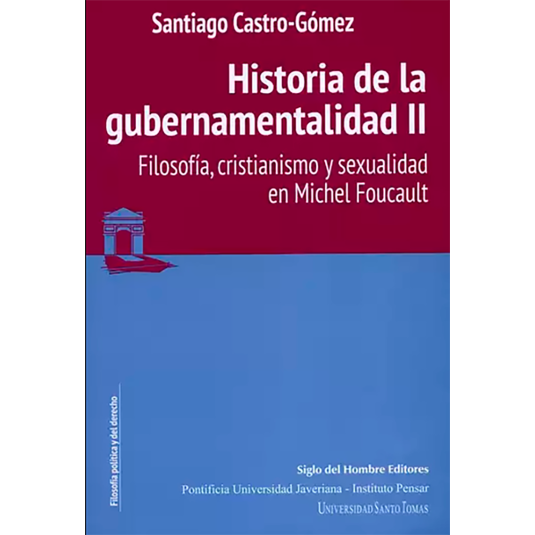 HISTORIA DE LA GUBERNAMENTALIDAD, Vol. II. Filosofía, cristianismo y sexualidad en Michel Foucault