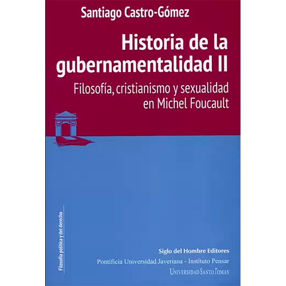 HISTORIA DE LA GUBERNAMENTALIDAD, Vol. II. Filosofía, cristianismo y sexualidad en Michel Foucault