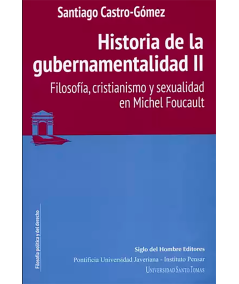 HISTORIA DE LA GUBERNAMENTALIDAD, Vol. II. Filosofía, cristianismo y sexualidad en Michel Foucault