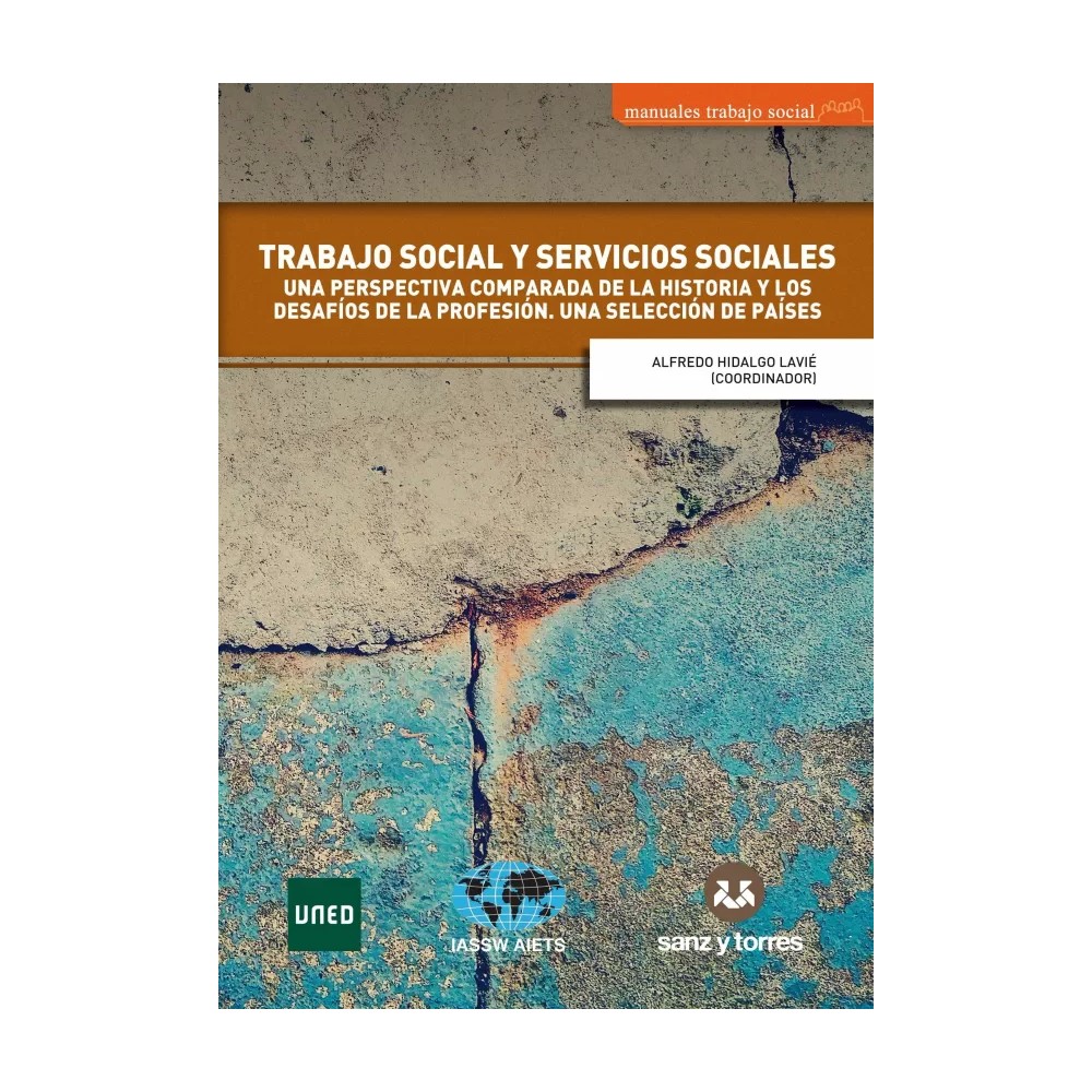 TRABAJO SOCIAL Y SERVICIOS SOCIALES. Una Perspectiva Comparada de la Historia y los Desafíos de la Profesión.