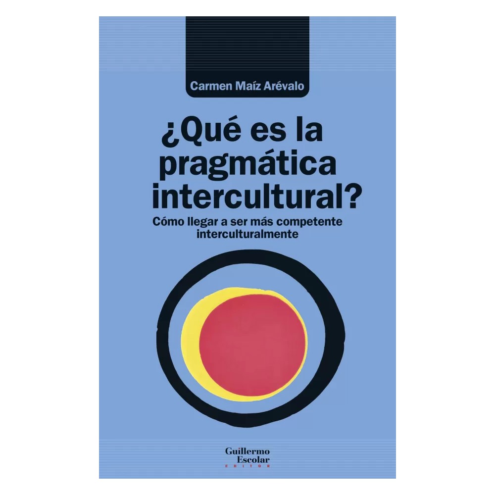 ¿QUÉ ES LA PRAGMÁTICA INTERCULTURAL? Cómo Llegar a Ser Más Competente Interculturalmente