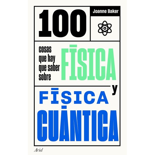 100 COSAS QUE HAY QUE SABER SOBRE FÍSICA Y FÍSICA CUÁNTICA