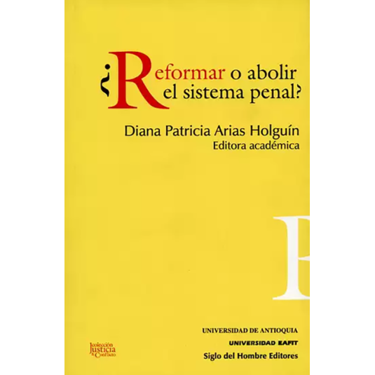 ¿REFORMAR O ABOLIR EL SISTEMA PENAL?