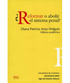 ¿REFORMAR O ABOLIR EL SISTEMA PENAL?
